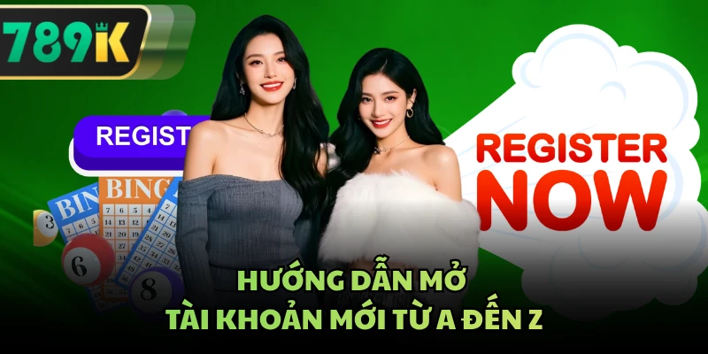 Hướng dẫn mở tài khoản mới từ A đến Z