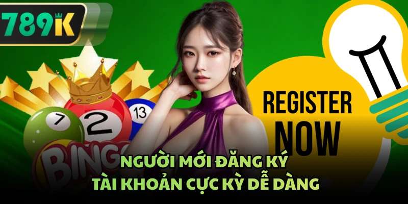 Người mới đăng ký tài khoản cực kỳ dễ dàng