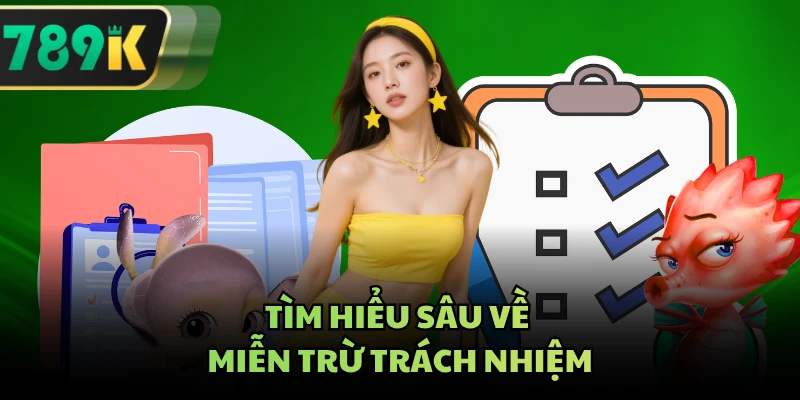 Tìm hiểu sâu về miễn trừ trách nhiệm