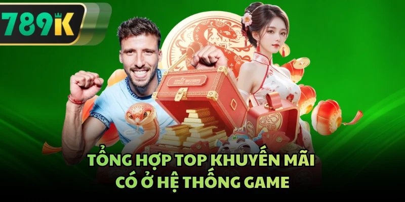 Tổng hợp top khuyến mãi có ở hệ thống game