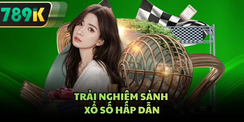 Trải nghiệm sảnh xổ số hấp dẫn