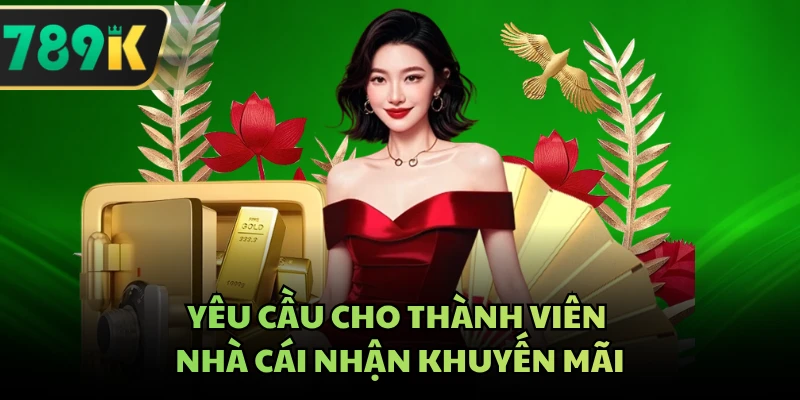 Yêu cầu cho thành viên nhà cái nhận khuyến mãi